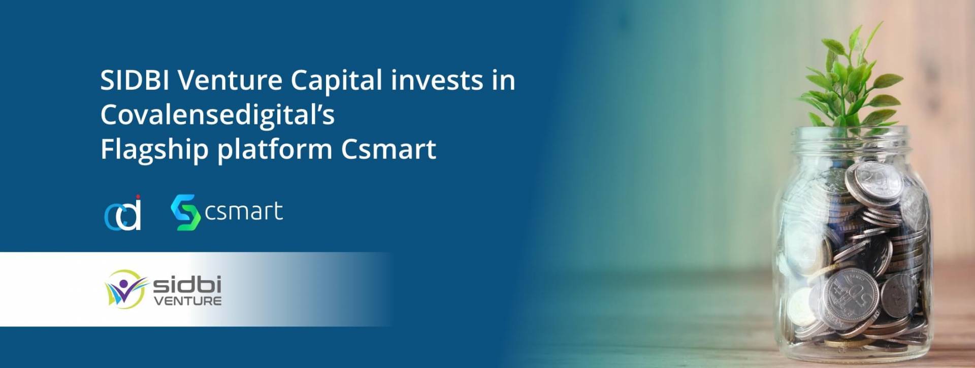 SIDBI Venture Capital Invests in Covalensedigital’s Flagship Platform Csmart