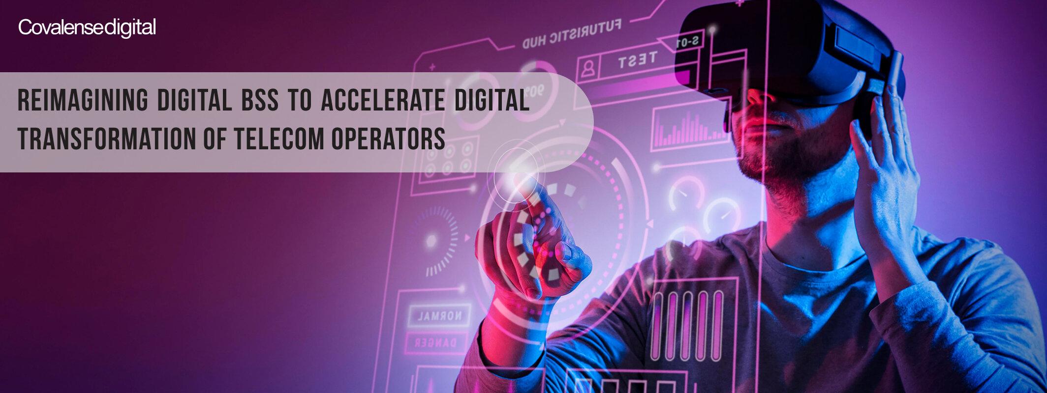 Reimagining Digital BSS to accelerate digital transformation of telecom operators